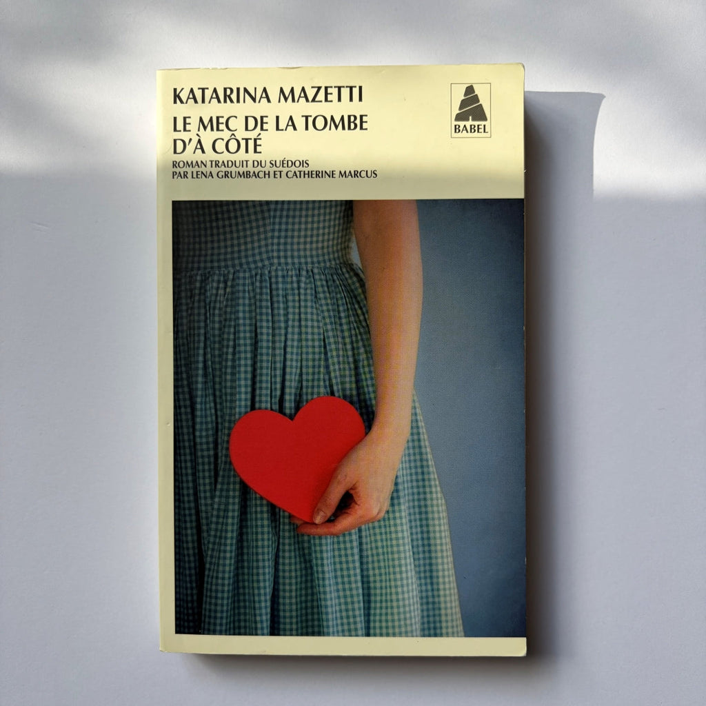 Le mec de la tombe d’à côté - Katarina Mazetti